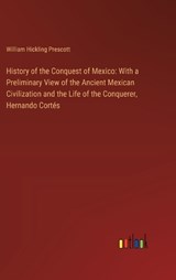 History of the Conquest of Mexico - William Hickling Prescott - 9783385112872