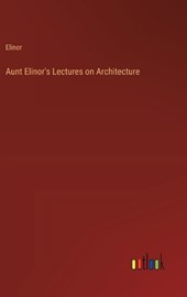Aunt Elinor's Lectures on Architecture