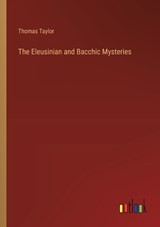 The Eleusinian and Bacchic Mysteries - Thomas Taylor - 9783385234499