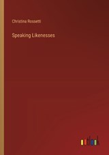 Speaking Likenesses - Christina Rossetti - 9783385251687