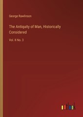 The Antiquity of Man, Historically Considered