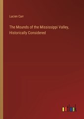 The Mounds of the Mississippi Valley, Historically Considered