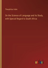On the Science of Language and its Study, with Special Regard to South Africa