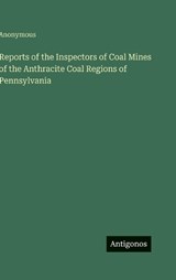 Reports of the Inspectors of Coal Mines of the Anthracite Coal Regions of Pennsylvania - Anonymous - 9783386853712