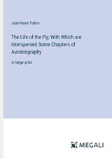 The Life of the Fly; With Which are Interspersed Some Chapters of Autobiography - Jean-Henri Fabre - 9783387025545
