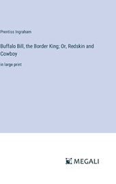 Buffalo Bill, the Border King; Or, Redskin and Cowboy