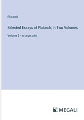 Selected Essays of Plutarch; In Two Volumes