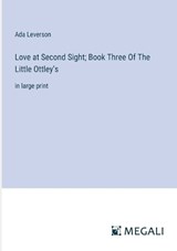 Love at Second Sight; Book Three Of The Little Ottley's - Ada Leverson - 9783387332988