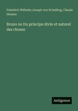 Bruno ou Du principe divin et naturel des choses - Friedrich Wilhelm Joseph Von Schelling ; Claude Husson - 9783388033273