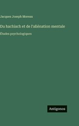 Du hachisch et de l'aliénation mentale - Jacques Joseph Moreau - 9783388041377