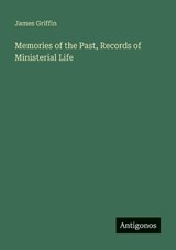 Memories of the Past, Records of Ministerial Life - James Griffin - 9783388415765
