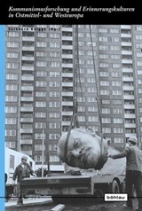 Kommunismusforschung und Erinnerungskulturen in Ostmittel- und Westeuropa - Waltraud Schreiber ; Antanas Gailius ; Michal Kopecek ; Martin Sabrow ; Hans-Joachim Veen ; Thorsten Oppelland ; Joachim von Puttkamer ; Gilbert Merlio ; Harald Welzer ; Marek Zybura - 9783412218263