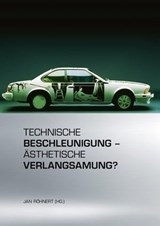 Technische Beschleunigung – Ästhetische Verlangsamung? - Cord-Friedrich Berghahn ; Dietmar Elflein ; Stefan Elit ; Christophe Fricker ; Bettina Hartz ; Rüdiger Heinze ; Karin Herrmann ; Nikolas Immer ; Marc Kleine ; Andreas Kramer ; Björn Kuhligk ; Kevin Liggieri ; Burkhard Meyer-Sickendiek ; Cornelius Mitterer - 9783412504137