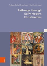 Pathways through Early Modern Christianities - Andreea Badea ; Bruno Boute - 9783412526061