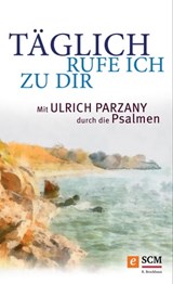 Täglich rufe ich zu dir - Ulrich Parzany - 9783417227024