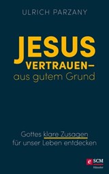 Jesus vertrauen - aus gutem Grund - Ulrich Parzany - 9783417229950