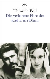 Die verlorene Ehre der Katharina Blum oder: Wie Gewalt entstehen und wohin sie führen kann - Böll, Heinrich - 9783423011501