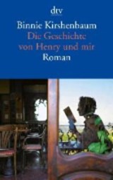 Die Geschichte von Henry und mir - KIRSHENBAUM,  Binnie - 9783423141161