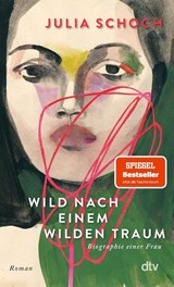 Wild nach einem wilden Traum - Julia Schoch - 9783423149556