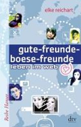 gute-freunde-boese-freunde leben im web - REICHART,  Elke - 9783423624961