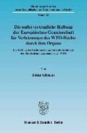 Die außervertragliche Haftung der Europäischen Gemeinschaft für Verletzungen des WTO-Rechts durch ihre Organe