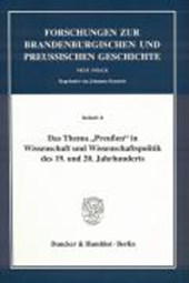 Das Thema "Preußen" in Wissenschaft und Wissenschaftspolitik des 19. und 20. Jahrhunderts