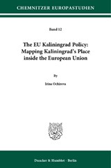 The EU Kaliningrad Policy: Mapping Kaliningrad's Place inside the European Union - OCHIROVA,  Irina - 9783428134137
