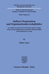 Indirect Perpetration and >Organisationsherrschaftslehre<. - Giulia Lanza - 9783428183593