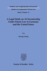 A Legal Study on AI Inventorship Under Patent Law in Germany and the United States - Myung-Ji Kang - 9783428196104