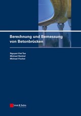 Berechnung und Bemessung von Betonbrücken - Nguyen Viet Tue ; Michael Reichel ; Michael Fischer - 9783433603109