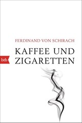 Kaffee und Zigaretten - SCHIRACH, Ferdinand von - 9783442719747