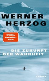 Die Zukunft der Wahrheit - Werner Herzog - 9783446279438