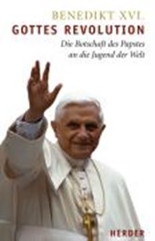 Benedikt XVI.: Gottes Revolution