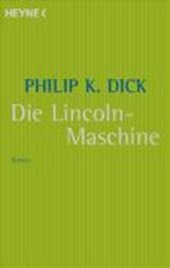 Dick, P: Lincoln-Maschine