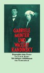 Gabriele Münter und Wassily Kandinsky. Biographie eines Paares