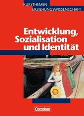 Kursthemen Erziehungswissenschaft 4. Entwicklung, Sozialisation und Identität
