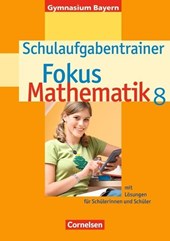 Fokus Mathematik. 8. Schuljahr. Schulaufgabentrainer. Gymnasium Bayern