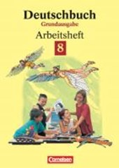 Deutschbuch 8. Grundausgabe. Arbeitsheft mit Lösungen. Neue Rechtschreibung