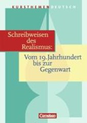 Kursthemen Deutsch. Schreibweisen des Realismus. Vom 19. Jahrhundert bis zur Gegenwart. Schülerband