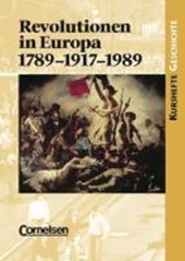 Kurshefte Geschichte. Revolutionen in Europa: 1789-1917-1989. Schülerband