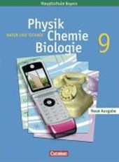 Natur und Technik. Physik/Chemie/Biologie. 9. Jahrgangsstufe. Schülerbuch Regelklassen. Hauptschule Bayern. Neubearbeitung