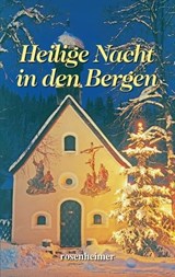 Heilige Nacht in den Bergen - Charlotte Niese ; Ida Bindschedler ; Hermann Löns ; Adalbert Stifter ; Heinrich Heine ; Ludwig Thoma ; Heinrich Seidel ; Max Dauhtendey ; Sophie Reinheimer ; Ottilie Wildermuth ; Karl-Heinrich Waggerl ; Theodor Storm ; Agnes Günther ; Johann Wolfgang von  - 9783475545603