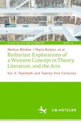 Barbarian: Explorations of a Western Concept in Theory, Literature, and the Arts - Markus Winkler ; Maria Boletsi - 9783476046109