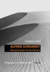Alfred Ehrhardt: Naturphilosoph mit der Kamera