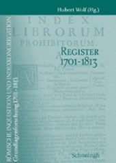 Römische Inquisition und Indexkongregation. Grundlagenforschung: 1701-1813 / Register 1701-1813