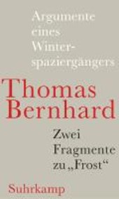 Bernhard, T: Argumente eines Winterspaziergängers