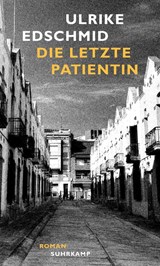 Die letzte Patientin - Ulrike Edschmid - 9783518431832