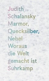 Marmor, Quecksilber, Nebel - Judith Schalansky - 9783518432013