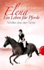 Elena - Ein Leben für Pferde 03. Schatten über dem Turnier