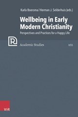 Wellbeing in Early Modern Christianity - Karla Boersma ; Herman J Selderhuis - 9783525500859